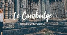 Voyage au Cambodge hors des sentiers battus avec guide francophone